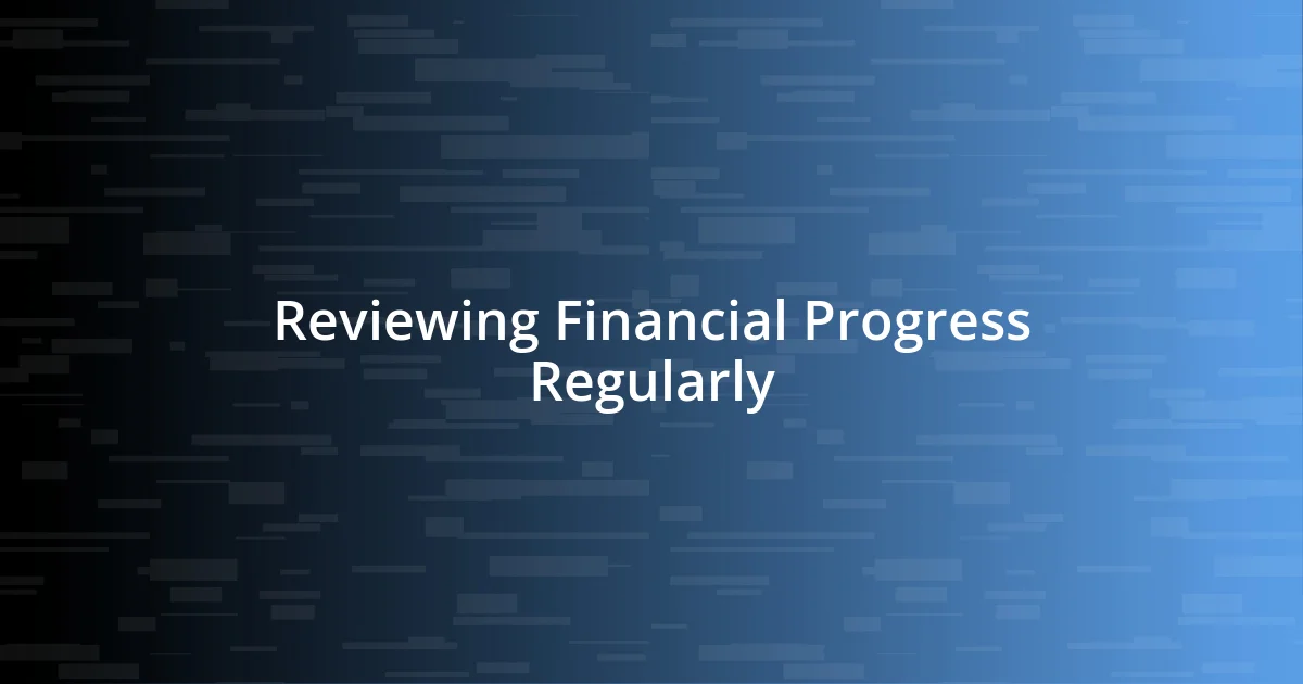 Reviewing Financial Progress Regularly