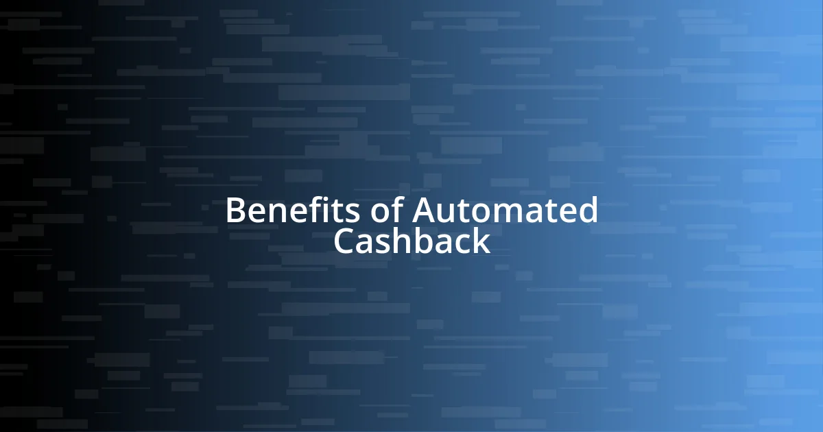 Benefits of Automated Cashback