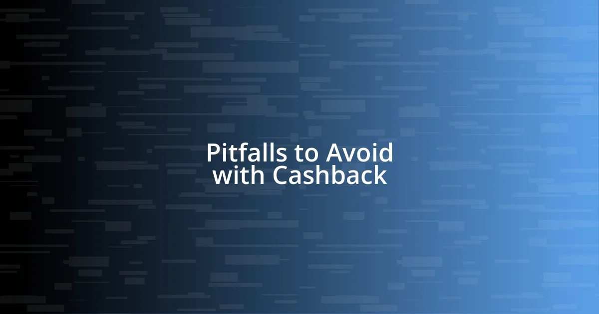 Pitfalls to Avoid with Cashback