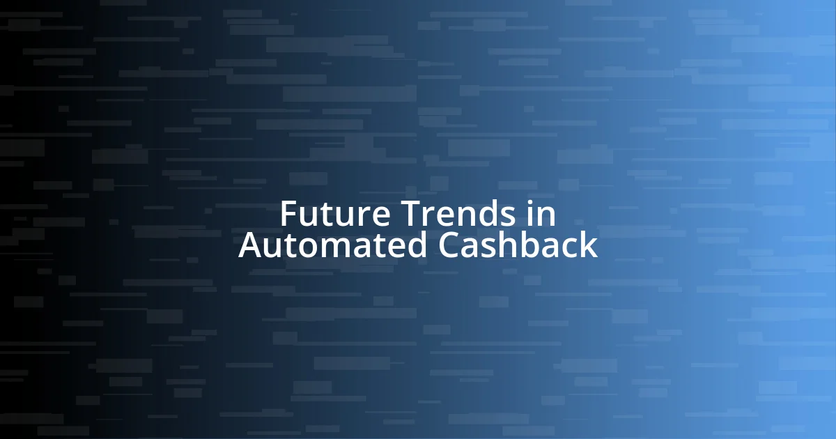 Future Trends in Automated Cashback