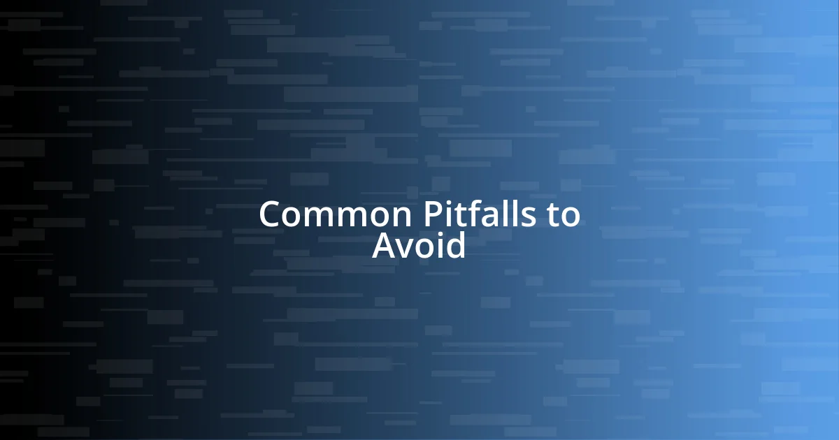 Common Pitfalls to Avoid