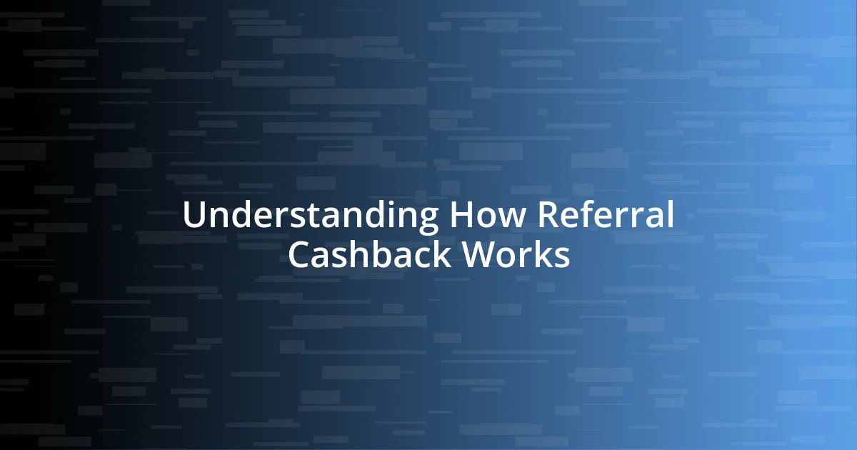 Understanding How Referral Cashback Works