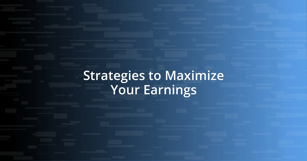 Strategies to Maximize Your Earnings