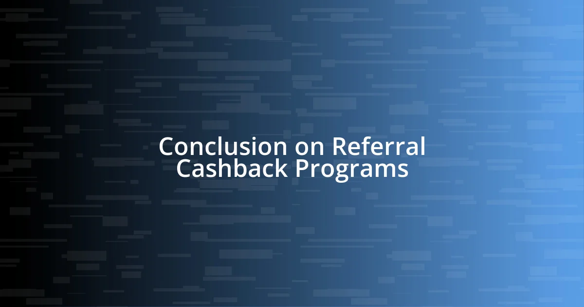 Conclusion on Referral Cashback Programs