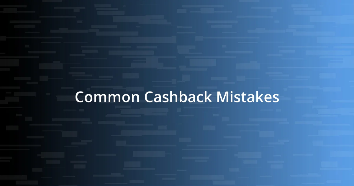 Common Cashback Mistakes