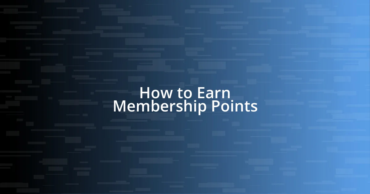 How to Earn Membership Points