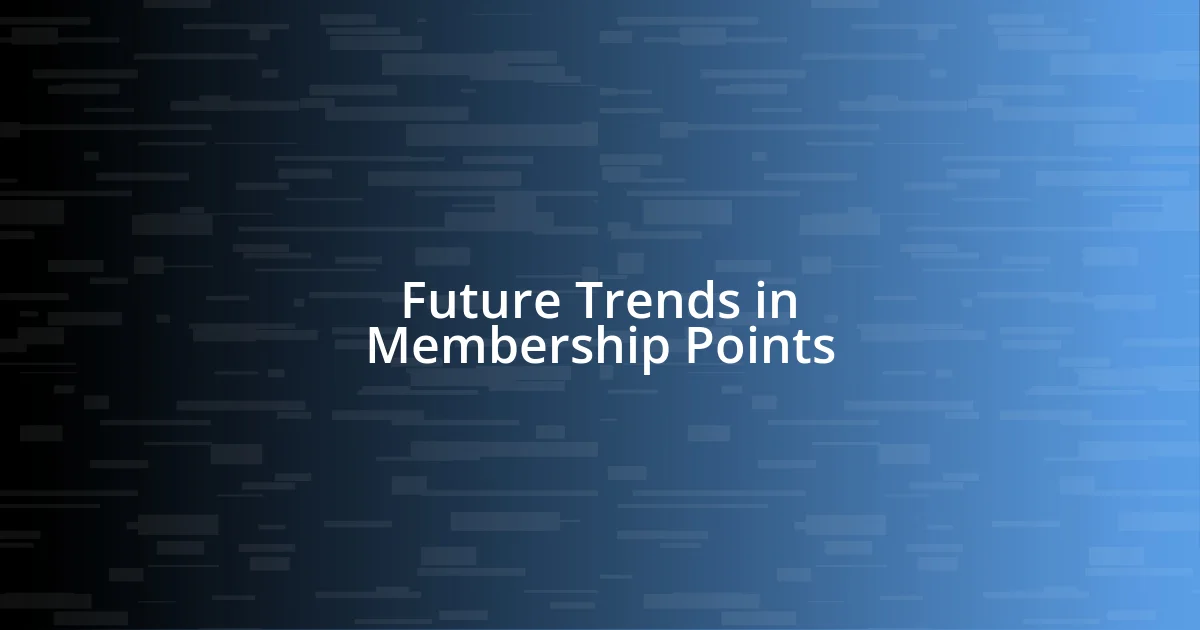 Future Trends in Membership Points