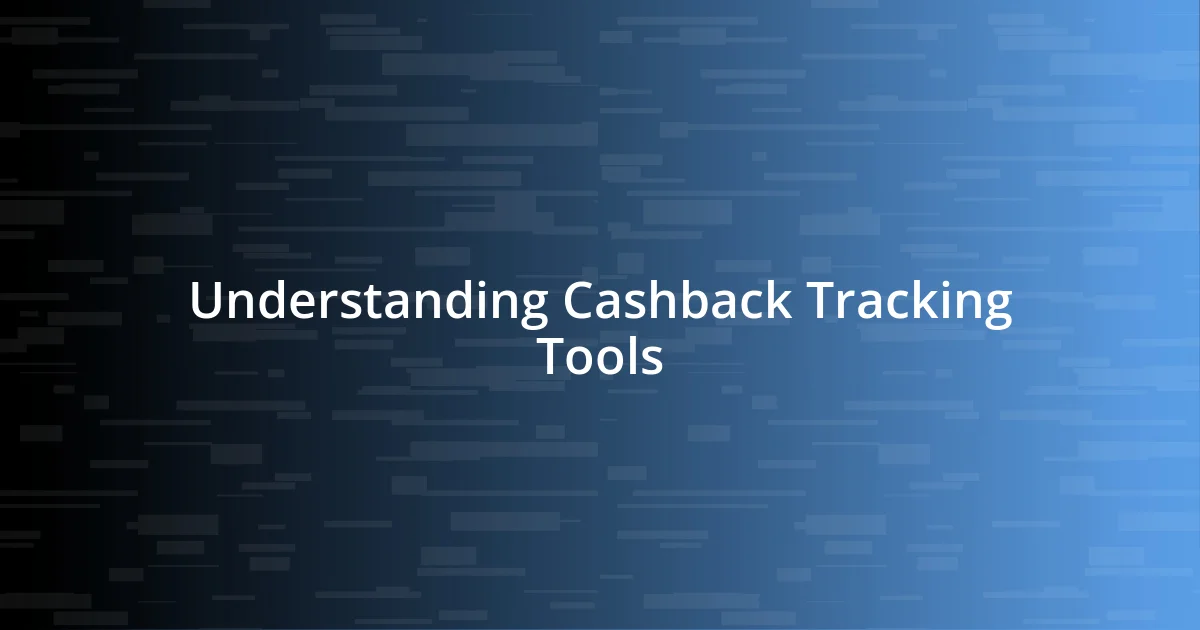 Understanding Cashback Tracking Tools