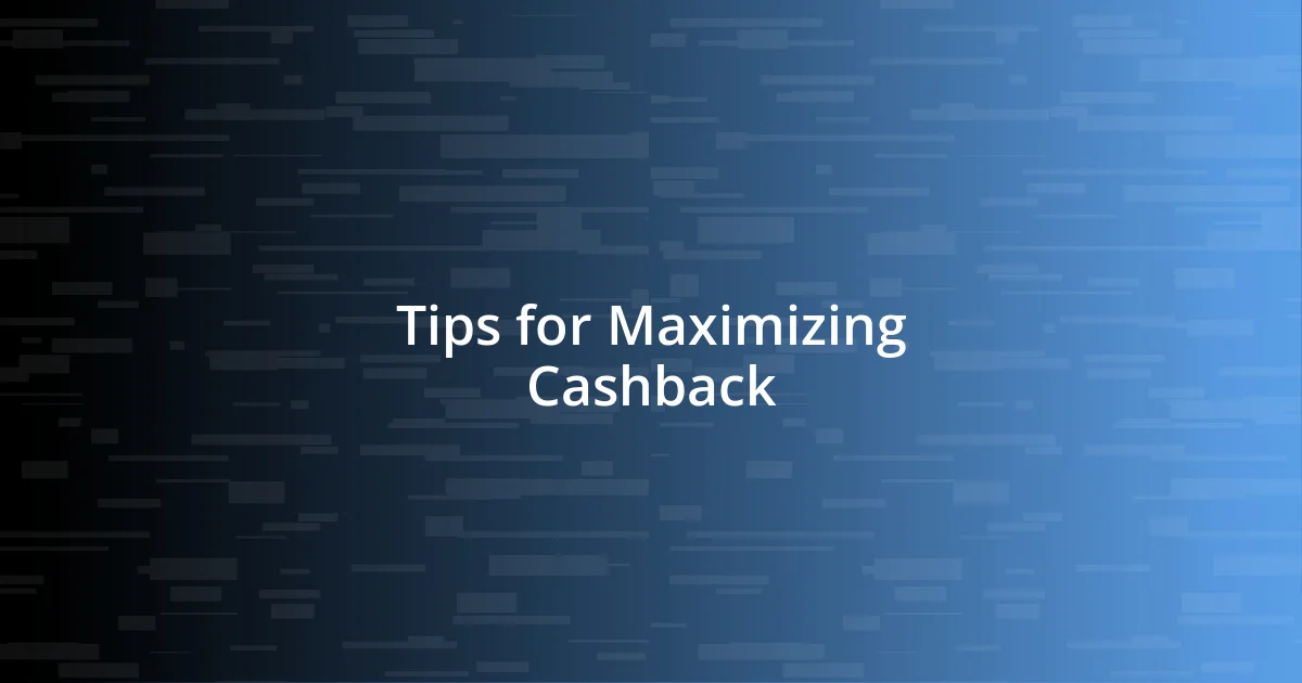 Tips for Maximizing Cashback