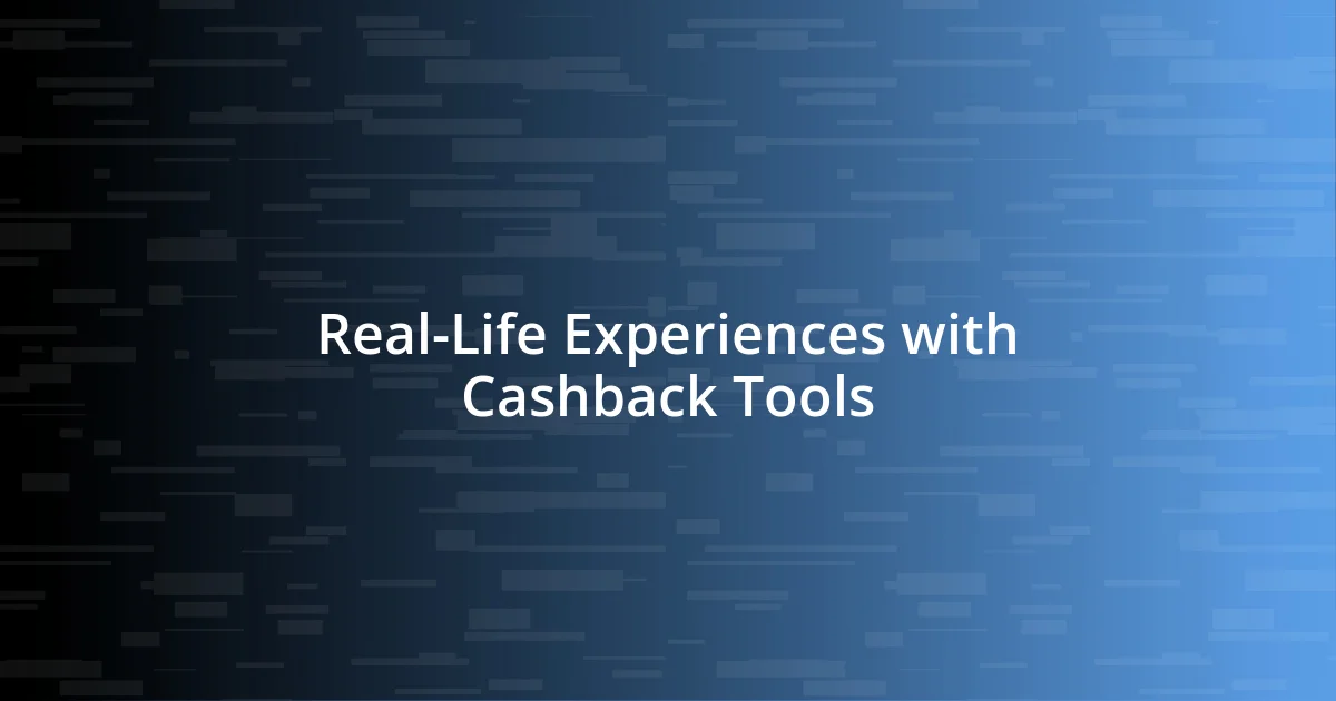 Real-Life Experiences with Cashback Tools