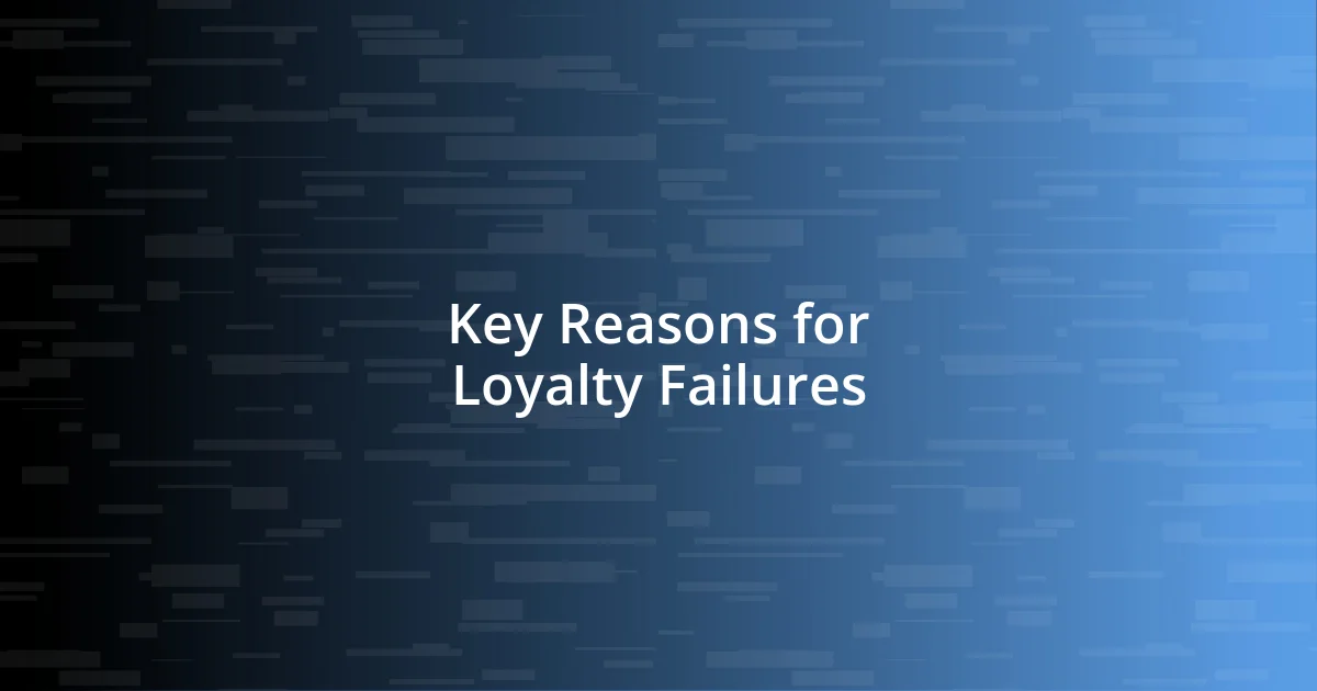 Key Reasons for Loyalty Failures