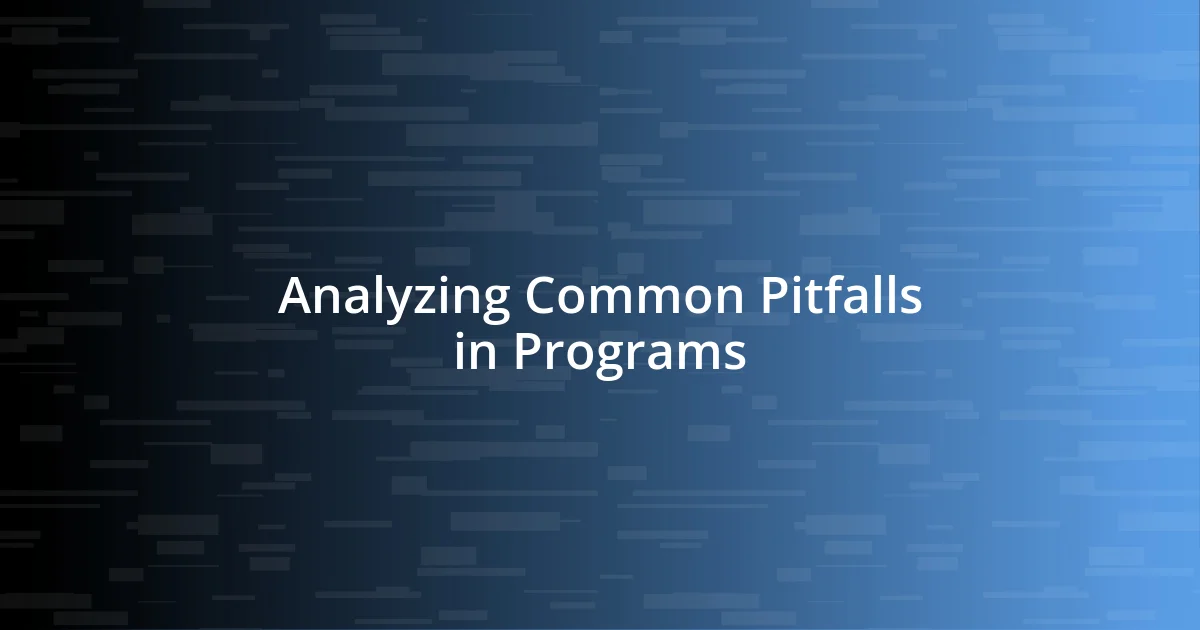 Analyzing Common Pitfalls in Programs