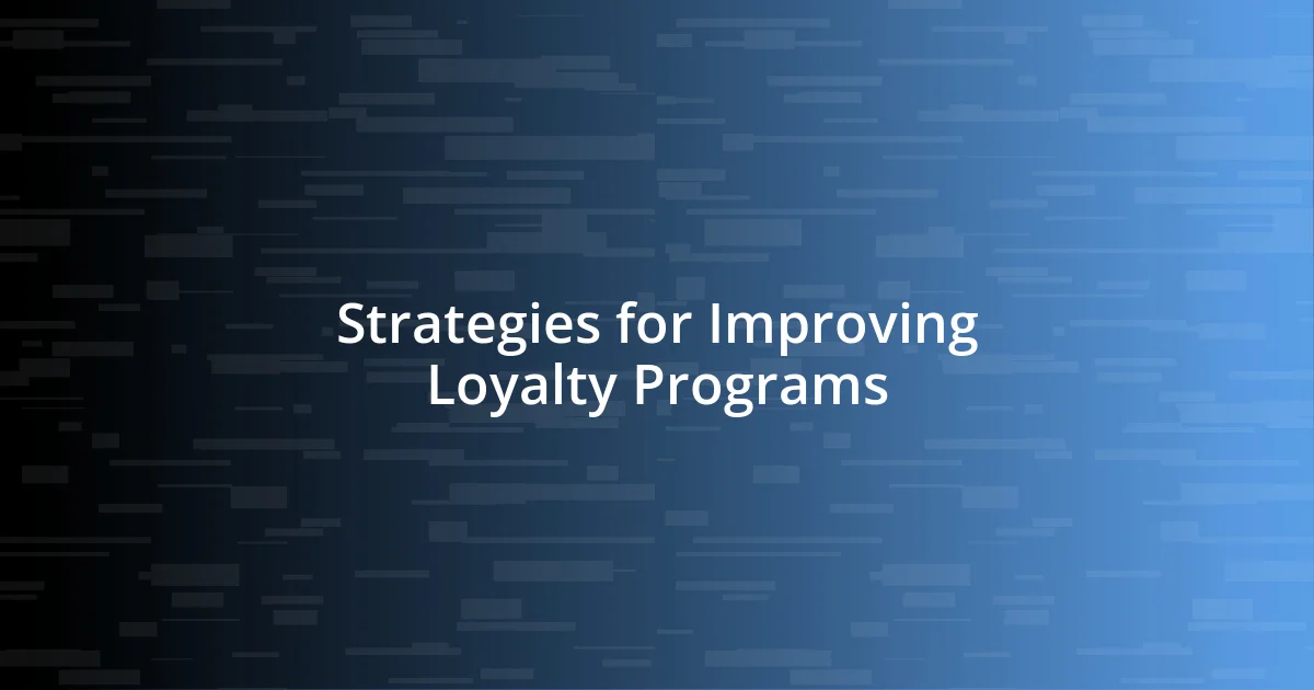 Strategies for Improving Loyalty Programs