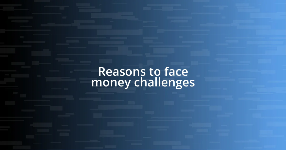 Reasons to face money challenges