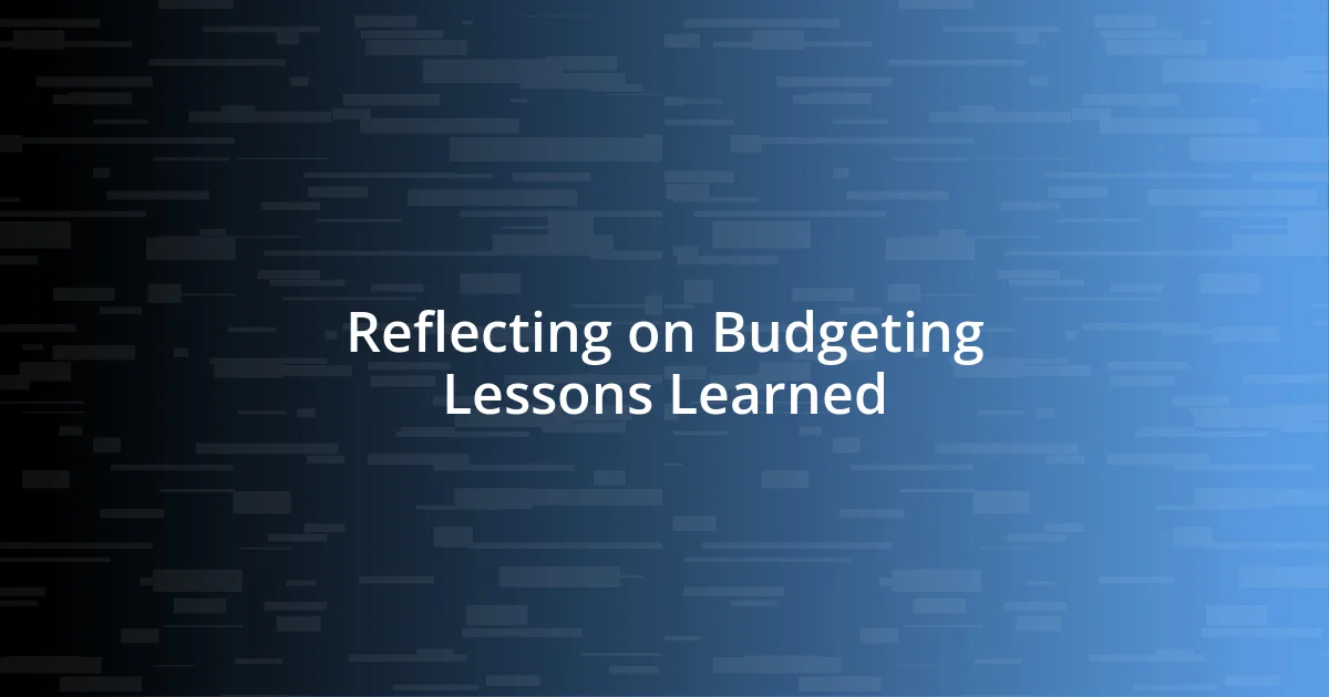 Reflecting on Budgeting Lessons Learned