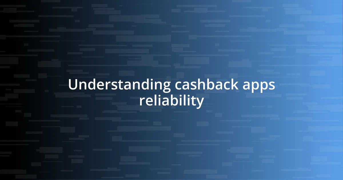 Understanding cashback apps reliability