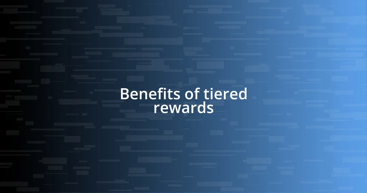 Benefits of tiered rewards