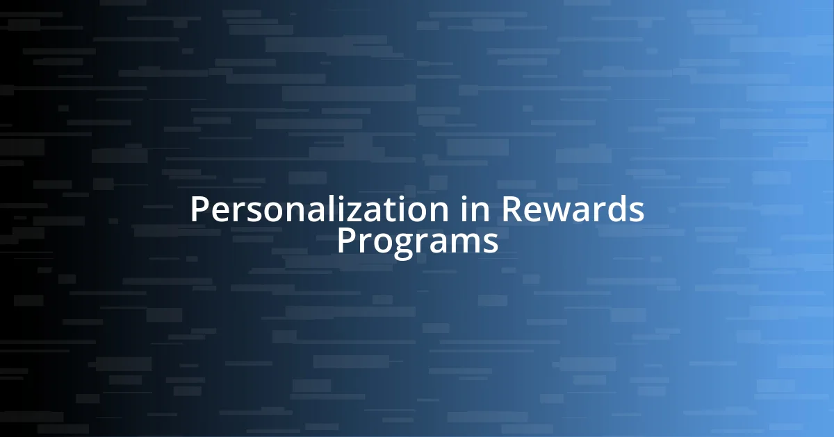 Personalization in Rewards Programs