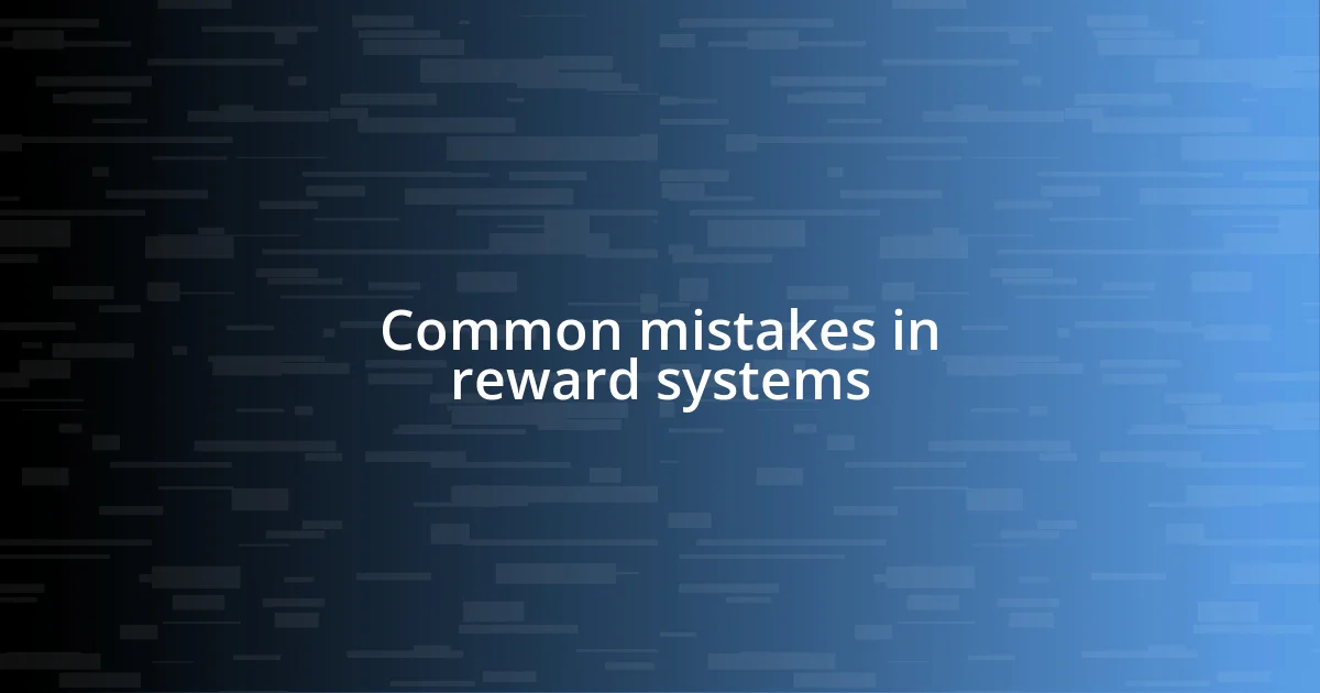 Common mistakes in reward systems