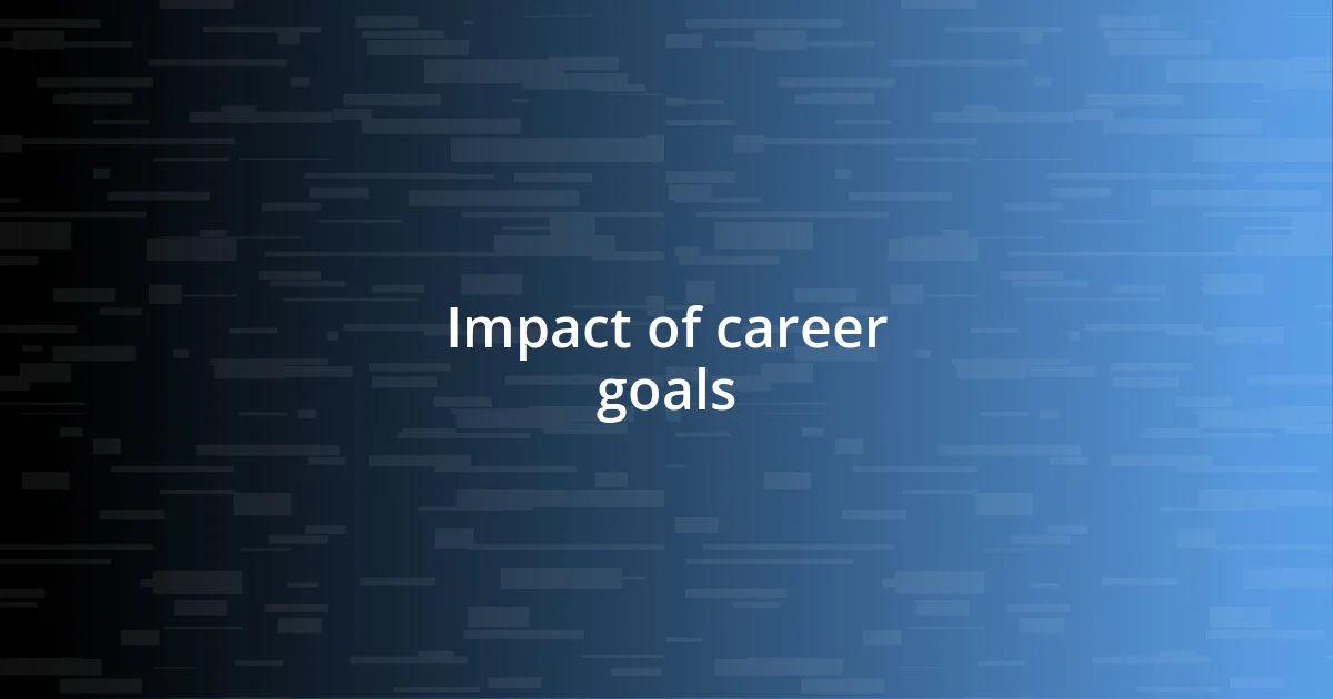 Impact of career goals