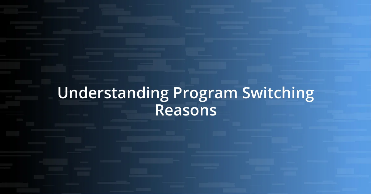 Understanding Program Switching Reasons