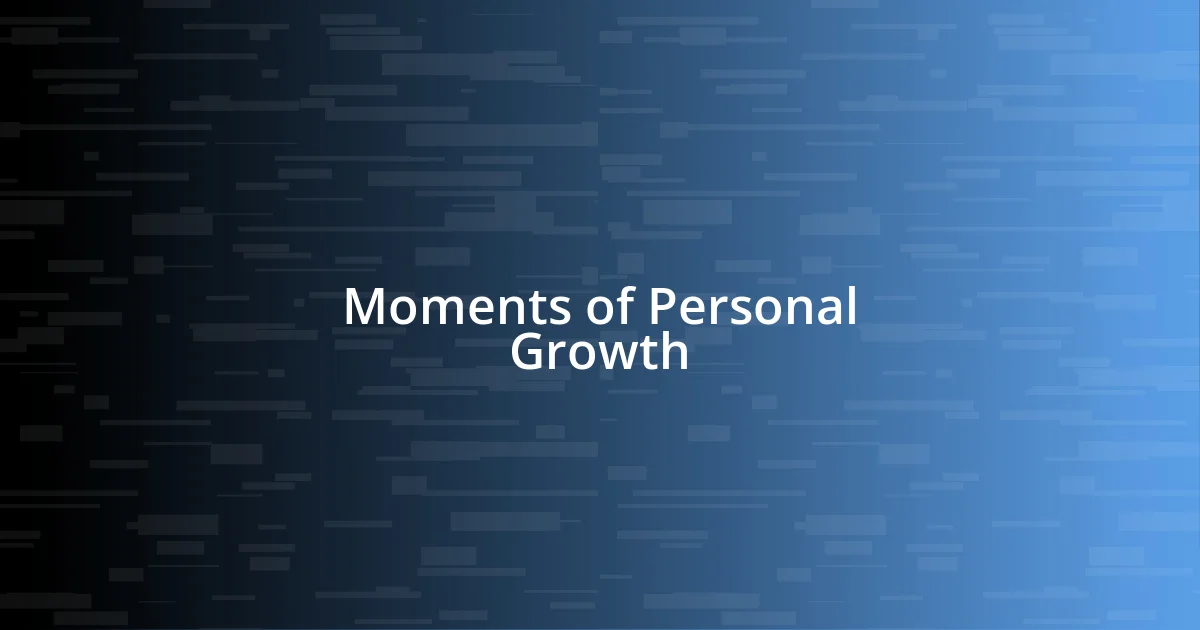 Moments of Personal Growth