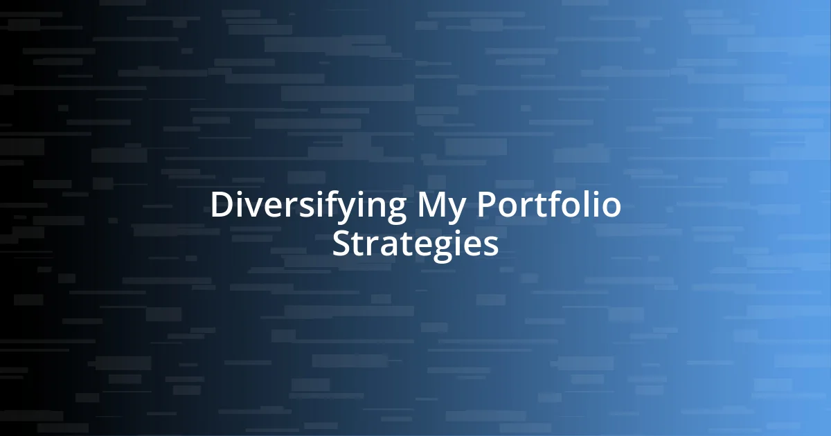 Diversifying My Portfolio Strategies