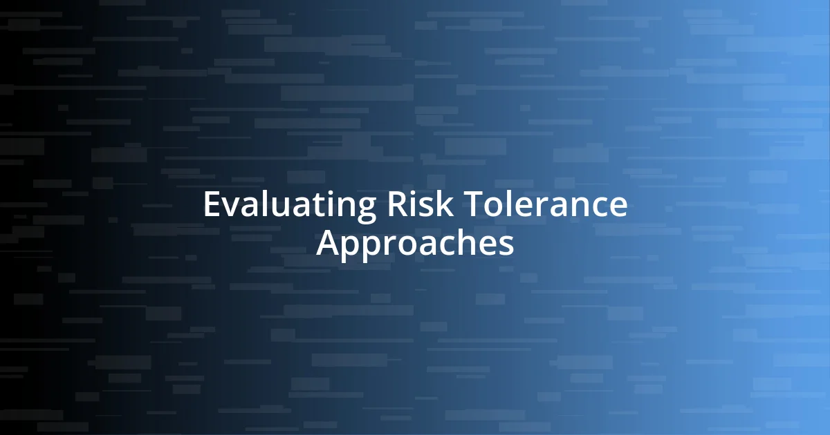 Evaluating Risk Tolerance Approaches