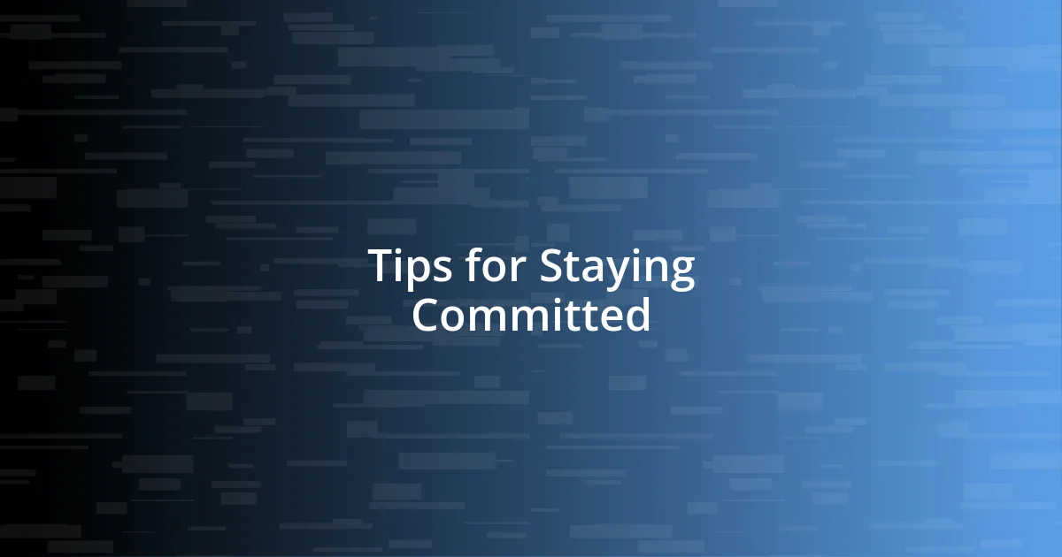 Tips for Staying Committed