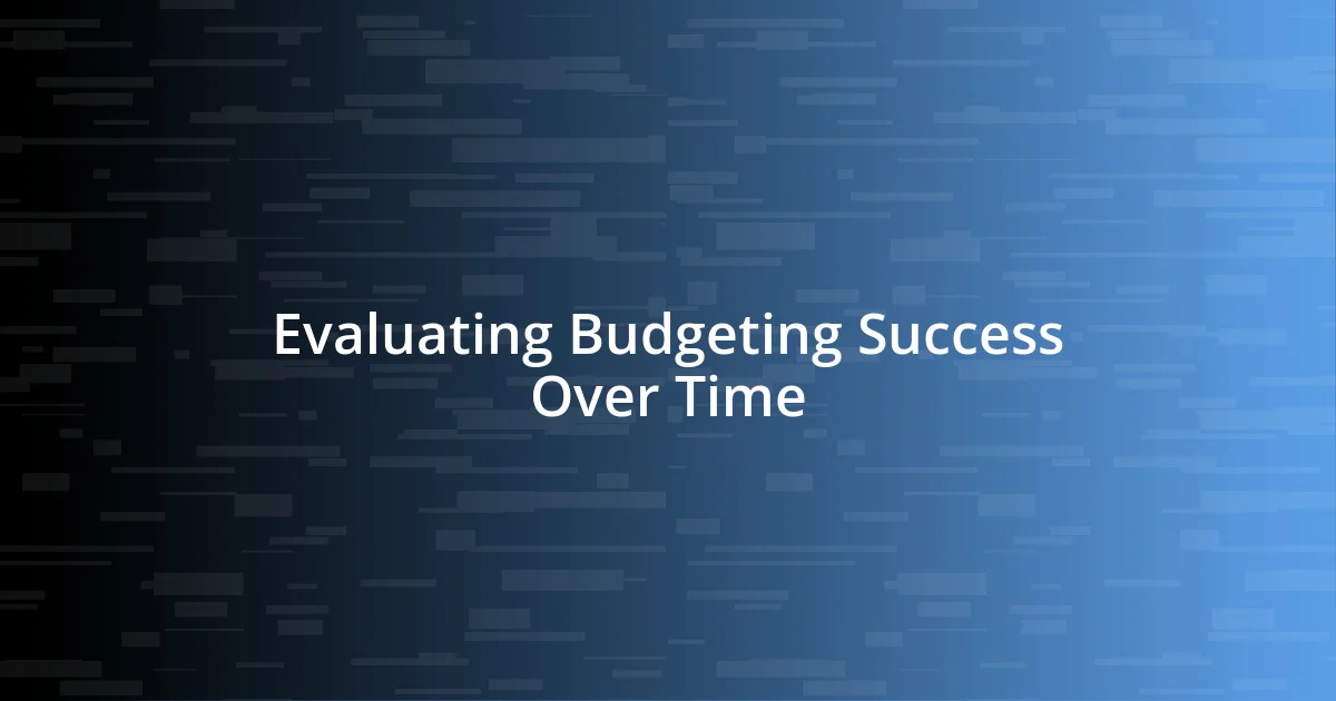 Evaluating Budgeting Success Over Time