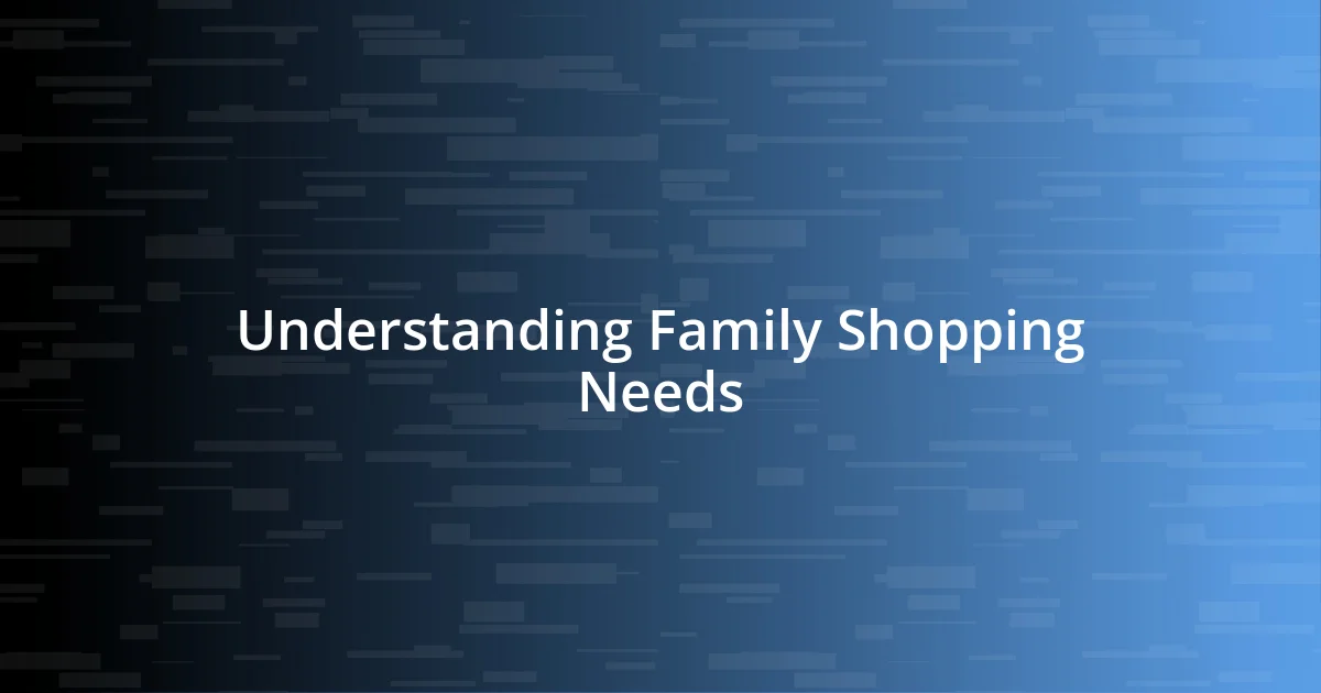 Understanding Family Shopping Needs