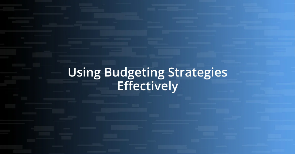 Using Budgeting Strategies Effectively