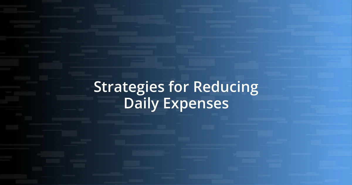 Strategies for Reducing Daily Expenses