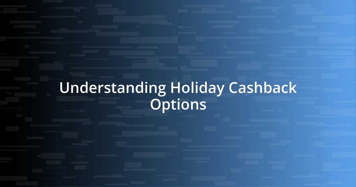 Understanding Holiday Cashback Options