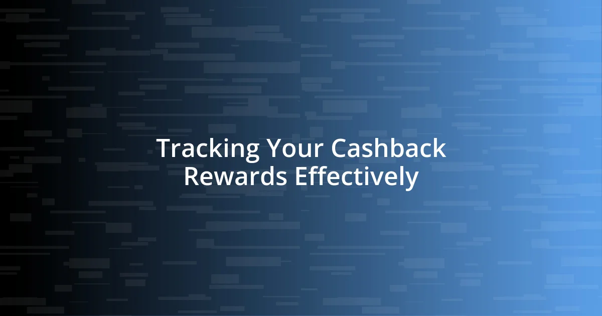 Tracking Your Cashback Rewards Effectively