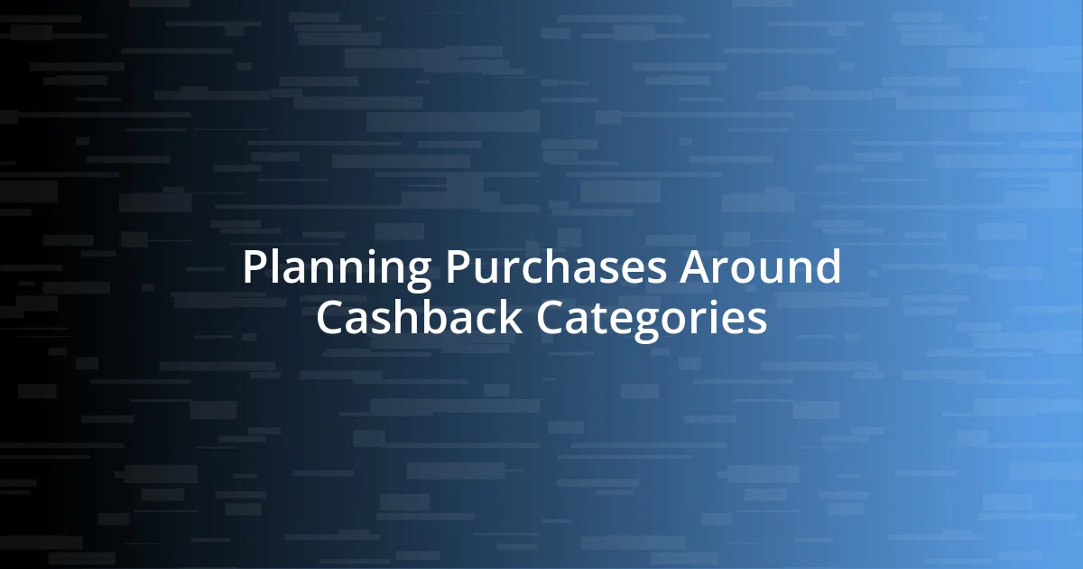 Planning Purchases Around Cashback Categories