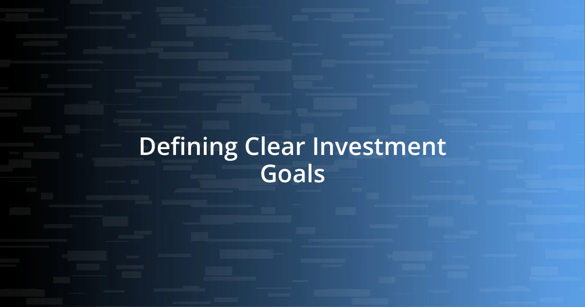 Defining Clear Investment Goals