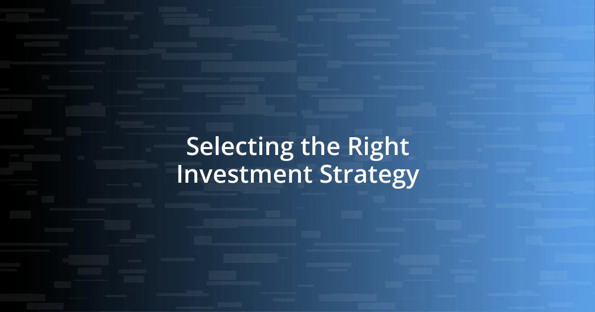 Selecting the Right Investment Strategy