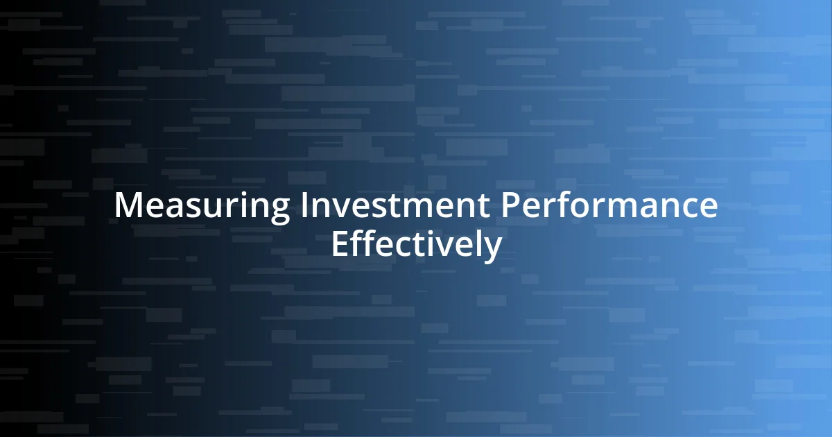 Measuring Investment Performance Effectively