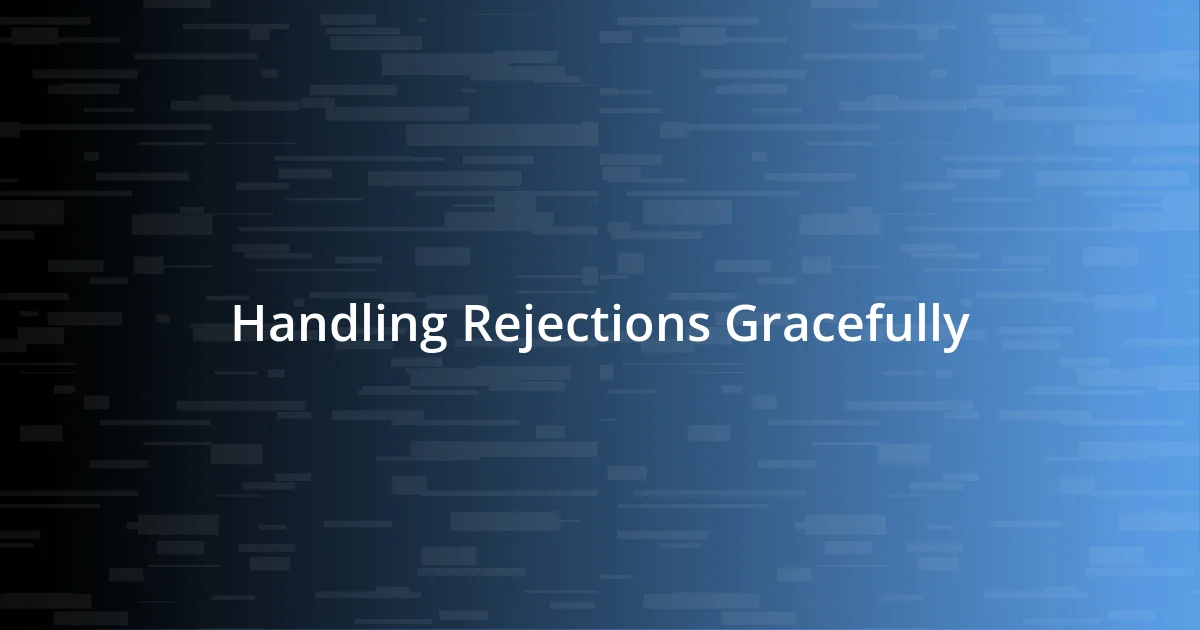 Handling Rejections Gracefully