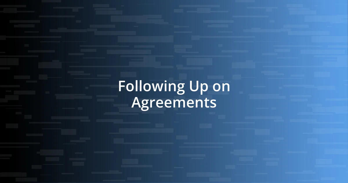 Following Up on Agreements