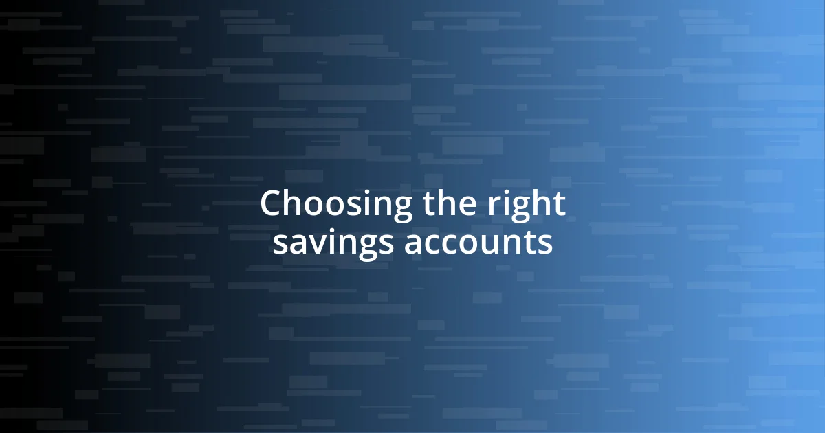 Choosing the right savings accounts